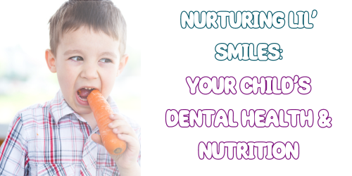 Nurturing Little Smiles: The Importance of Children's Dental Health and Nutrition