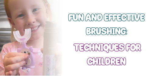 Fun and Effective Brushing: Techniques for Children