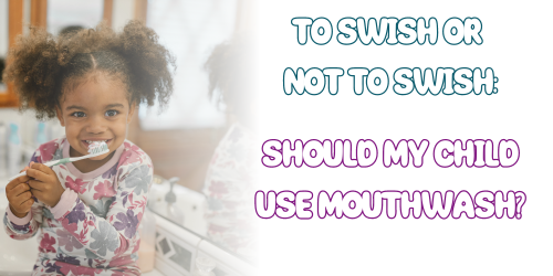 Should My Child Use Mouthwash? A Guide for Parents