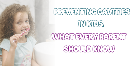 Preventing Cavities in Kids: What Every Parent Should Know